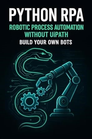 Amazon.com: Python RPA: Robotic Process Automation Without UiPath – Build Your Own Bots eBook : Van Der Post, Hayden, Strauss, Johann: Tienda Kindle