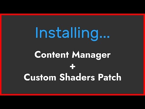 How to install Content Manager (CM) and Custom Shaders Patch (CSP)