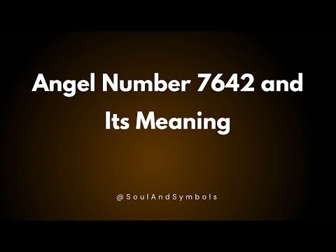 Angel Number 7642 and Its Meaning | 7642 Meaning ✅