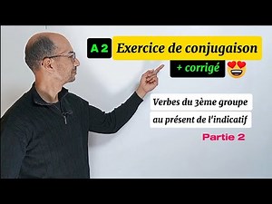 Exercice de conjugaison : verbes du 3ème groupe au présent de l'indicatif (partie 2)