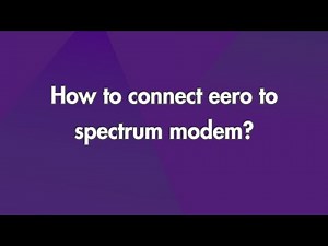 How To Connect Eero To Spectrum Modem?