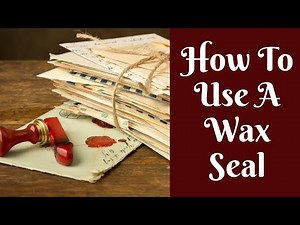 Everyday Crafting: How To Use A Wax Seal