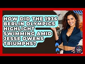 How Did The 1936 Berlin Olympics Highlight Swimming Amid Jesse Owens Triumphs? - The Olympic Vault