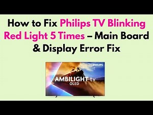How to Fix Philips TV Blinking Red Light 5 Times – Main Board & Display Error Fix
