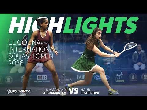 🇪🇬 ElSherbini v Subramaniam 🇲🇾 | El Gouna International 2026 | QUARTER FINAL HIGHLIGHTS