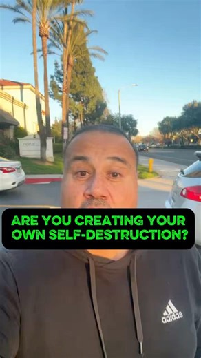 Are you creating your own self-destruction or self sabotage?