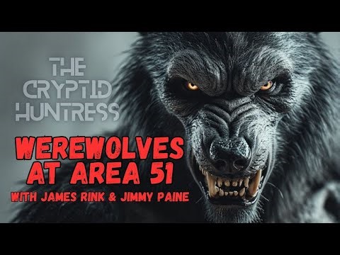 WEREWOLVES AT AREA 51 WITH JAMES RINK & JIMMY PAINE