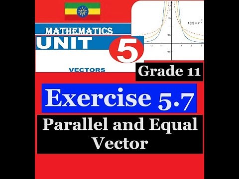 Mathematics Grade 11 Unit 5 Exercise 5.7(Parallel and Equal Vector)‪@mathT_21‬