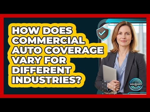 How Does Commercial Auto Coverage Vary For Different Industries? - InsuranceGuide360.com