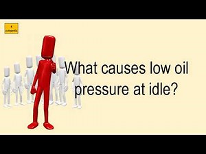 What Causes Low Oil Pressure At Idle?