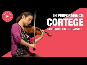 Cortege by Sir Harrison Birtwistle: In Performance