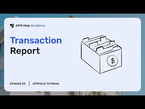 AppFolio Tutorials - Ep. 23 Transaction Reports