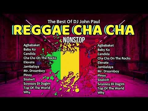 The Best Of Reggae Cha Cha Nostop - DJ John Paul | Dance Remix