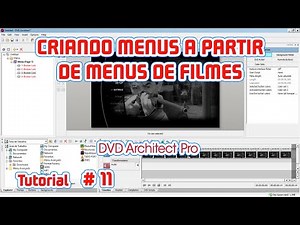 CRIANDO MENUS A PARTIR DE MENUS DE FILMES - TUTORIAL DVD ARCHITECT #11