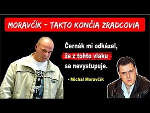 Michal Moravčík - Ja a Černákovci - Miki vtedy povedal, že takto končia zradcovia