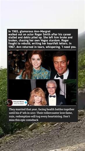 In 1965, Ann-Margret left Roger Smith, then returned in 1967, admitting love after his strugles