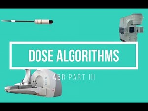 Radiation Dose Algorithms ABR Part 3 Medical Physics Oral Exam Prep