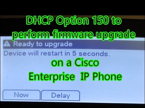 Using DHCP option 150 with Cisco Ent IP phone for firmware upgrade