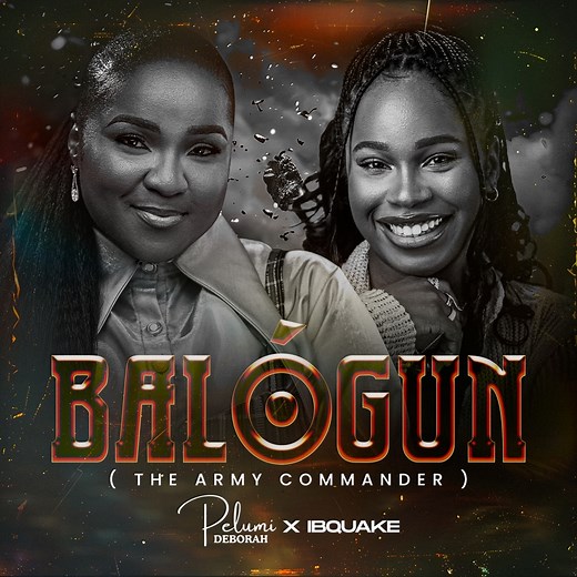 Balogun  ( the Army Commander ) - Pelumi Deborah & Ibquake: Song Lyrics, Music Videos & Concerts