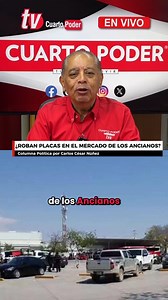 281K views · 5.3K reactions | #ColumnaPolítica por #CarlosCésar: ¿Roban placas en el Mercado de los Ancianos? | Cuarto Poder Mx | Facebook