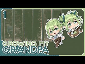 Growing my Grandpa - Part 1