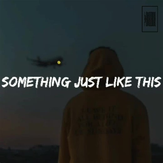 Something Just Like This — The Chainsmokers (Lyrics)