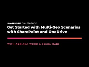 Get Started with Multi Geo Scenarios with SharePoint and OneDrive - SPC19
