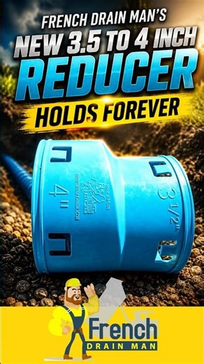 French Drain Man’s New 3.5 to 4 Inch Reducer