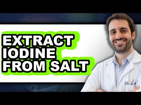 How to Extract Iodine from Salt - Full Guide