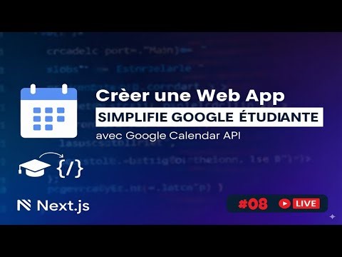 12.10 | Créer une Web App Étudiante avec Google Calendar API | Live Coding #9