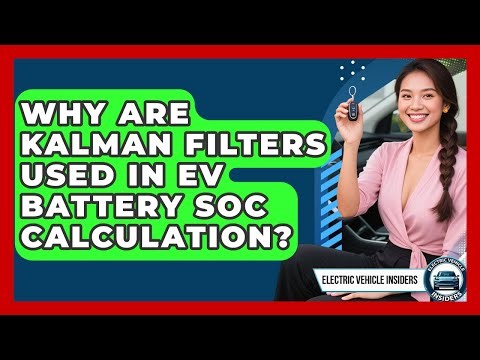 Why Are Kalman Filters Used In EV Battery SoC Calculation? - Electric Vehicle Insiders