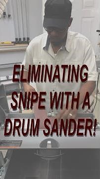 ELIMINATING SNIPE WITH A DRUM SANDER!