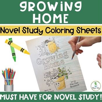 Growing Home Novel Study Coloring Sheets Helps Students w/ Focus
