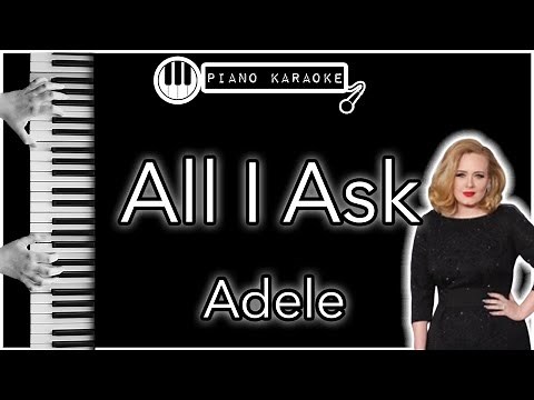 All I Ask - Adele - Piano Karaoke Instrumental