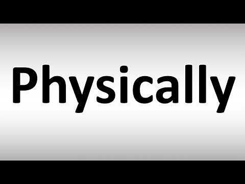 How to Pronounce Physically