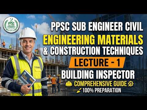 Sub Engineer Civil PPSC| Engineering Materials and Construction Techniques Lec-1|Building Inspector