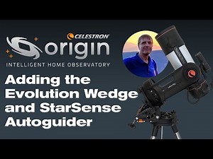 Celestron Origin Tutorial: Adding the Evolution Wedge and StarSense Autoguider with Dr. Sasse