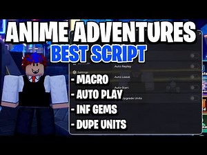 Best Anime Adventures Script Mobile & PC I Fast Auto Farm, Dupe, Infinite Gems I Pastebin 2025