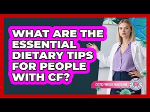 What Are The Essential Dietary Tips For People With CF? - Cystic Fibrosis Health Hub