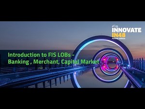 2 - Introduction to FIS Lines of Business - Banking, Merchant, Capital Markets