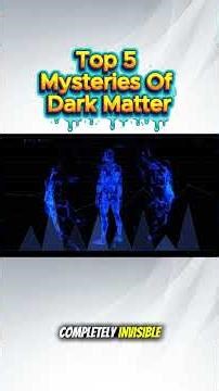 Top 5 Mysteries Of Dark Matter