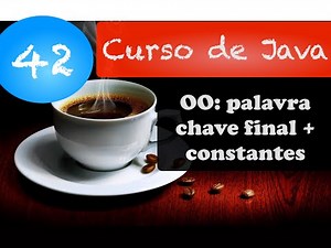 Curso de Java 42: Orientação a Objetos: Palavra chave final