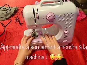 Apprendre à son enfant à coudre à la machine 😻