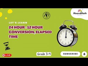 ⏰ 24 Hour – 12 Hour Conversion & Elapsed Time | Live Math Class 3-4