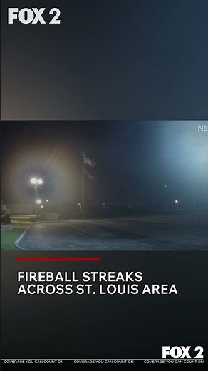 Fireball streaks across St. Louis area