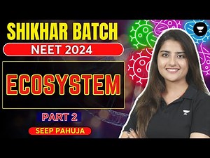 Ecosystem | Part 2 | NEET 2024 | Seep Pahuja