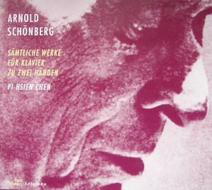 Arnold Schönberg - Pi-Hsien Chen - Sämtliche Werke Für Klavier Zu Zwei Händen