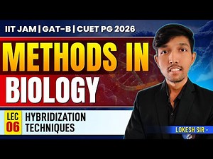 IIT JAM Biotechnology Methods in Biology 2026: Hybridization Techniques | GAT B & CUET PG | Lec 6