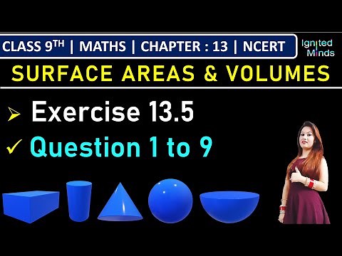 Class 9th Maths | Exercise 13.5 (Q1 to Q9) | Chapter 13 : Surface Areas & Volumes | NCERT
