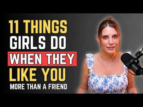 11 Things Girls Do When They Like You More Than Just a Friend | Female Psychology